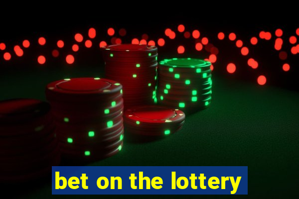 bet on the lottery